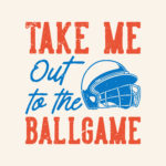 Take Me Out to the Ball Game