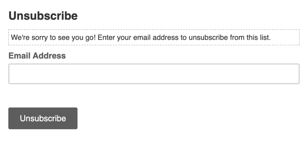 Contoh formulir berhenti berlangganan resmi Mailchimp (dalam bahasa Inggris). Kolom alamat email dan “Unsubscribe” (Berhenti berlangganan) ditampilkan. Jika diminta mengisi, masukkan alamat penerima yang pengirimannya ingin dihentikan, lalu ikuti petunjuk pada layar yang terbuka.